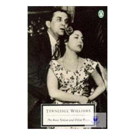 Tennessee Williams: The Rose Tattoo and Other Plays