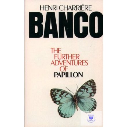 Henri Charriére: Banco: The Further Adventures of Papillon