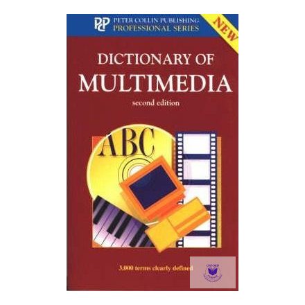 Dictionary of multimedia second edition - 3000 terms clearly defined