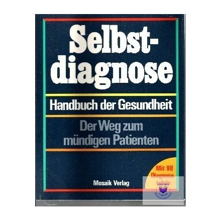 Selbstdiagnose - Handbuch der Gesundheit - Der Weg zum mündigen Patienten