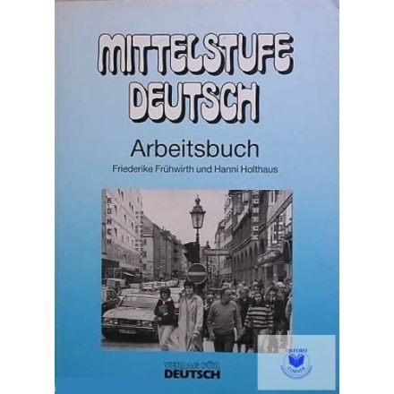 Friederike Frühwirth und Hanni Holthaus: Mittelstufe Deutsch Arbeitsbuch