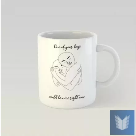 Design Bögre – One of your hugs would be nice right now