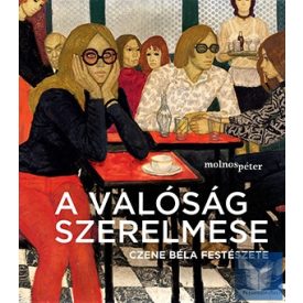 A valóság szerelmese - Czene Béla festészete