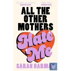All The Other Mothers Hate Me