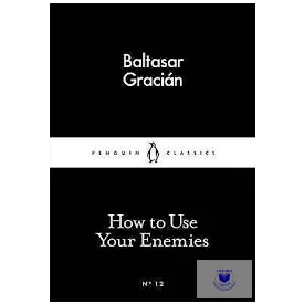 How To Use Your Enemies