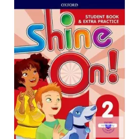 Shine On! Level 2 Student Book with Extra Practice