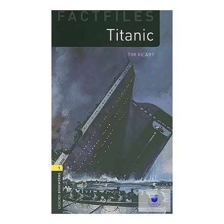 Titanic - Oxford University Press Library Factfiles Level 1