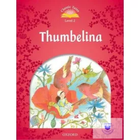 Thumbelina - Classic Tales Second Edition Level 2