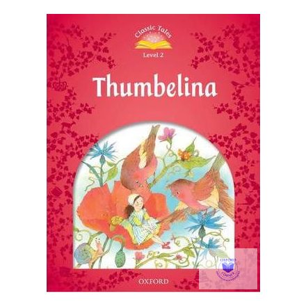 Thumbelina - Classic Tales Second Edition Level 2
