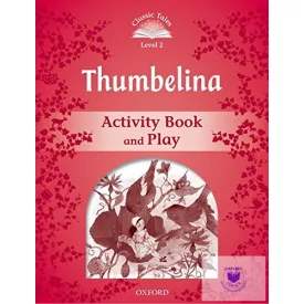   Thumbelina Activity Book & Play - Classic Tales Second Edition Level 2