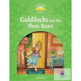   Goldilocks and the Three Bears - Classic Tales Second Edition Level 3