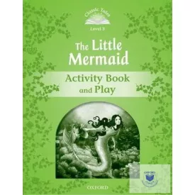   The Little Mermaid Activity Book & Play - Classic Tales Second Edition Level 3