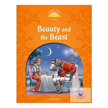 Beauty and the Beast - Classic Tales Second Edition Level 5