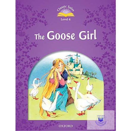 The Goose Girl - Classic Tales Second Edition Level 4
