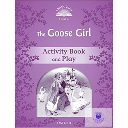 The Goose Girl Activity Book & Play - Classic Tales Second Edition Level 4