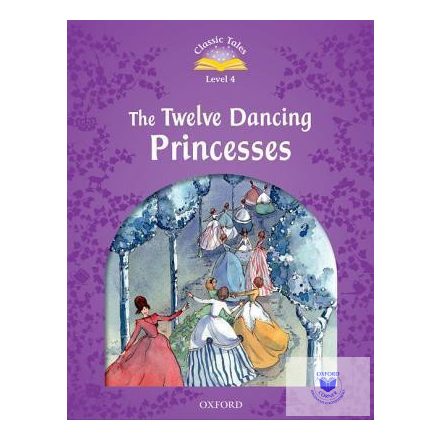 The Twelve Dancing Princesses - Classic Tales Level 4