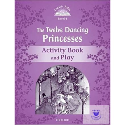 The Twelve Dancing Princesses Activity Book & Play - Classic Tales Level 4