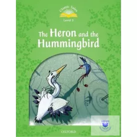 Heron & Hummingbird - Classic Tales Second Edition Level 3