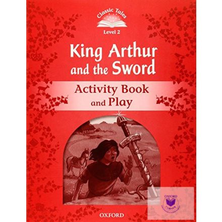 Classic Tales Second Edition 2: King Arthur And The Sword Activity B