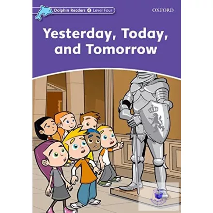 Yesterday, Today, and Tomorrow - Dolphin Readers Level 4