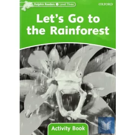 LET'S GO TO THE RAIN FOREST AB (DOLPHIN READERS 3)