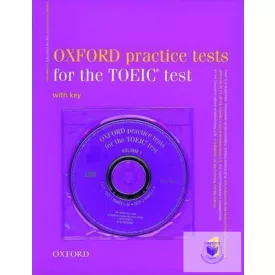   Oxford Practice Tests for the TOEIC Test Book With Key and 3 audio CDs