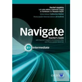   Navigate Intermediate B1+ Teacher's Guide with Teacher's Support and Resource