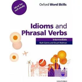   Oxford Word Skills Intermediate Idioms and Phrasal Verbs Student Book with Key