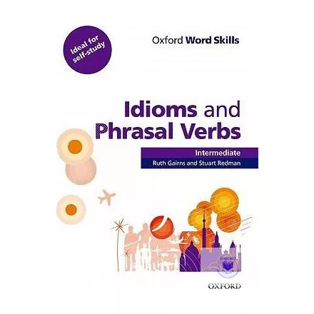 Oxford Word Skills Intermediate Idioms and Phrasal Verbs Student Book with Key