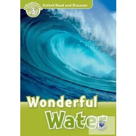 Wonderful Water - Oxford Read and Discover Level 3