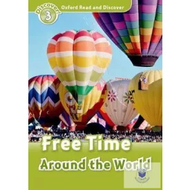   Free Time Around the World - Oxford Read and Discover Level 3