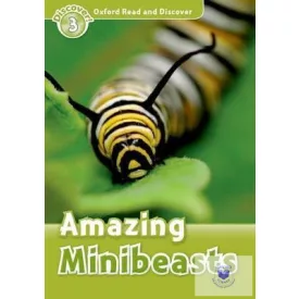 Amazing Minibeasts - Oxford Read and Discover Level 3