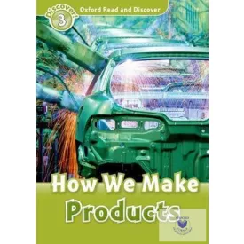 How We Make Products - Oxford Read and Discover Level 3