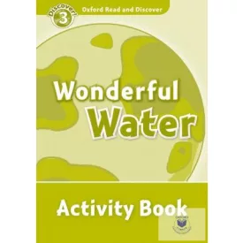  Wonderful Water Activity Book - Oxford Read and Discover Level 3