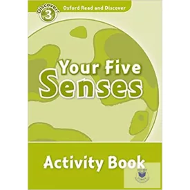   Your Five Senses Activity Book - Oxford Read and Discover Level 3