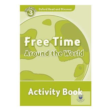Free Time Around the World Activity Book - Oxford Read and Discover Level 3