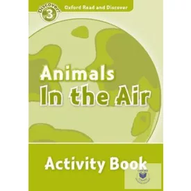   Animals in the Air Activity Book - Oxford Read and Discover Level 3