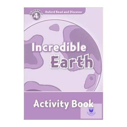 Incredible Earth Activity Book - Oxford Read and Discover Level 4