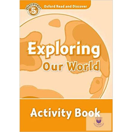 Exploring Our World Activity Book - Oxford Read and Discover Level 5