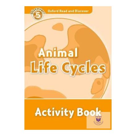 Animal Life Cycles Activity Book - Oxford Read and Discover Level 5