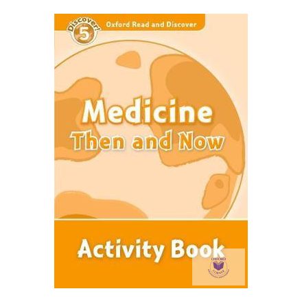 Medicine Then and Now Activity Book - Oxford Read and Discover Level 5