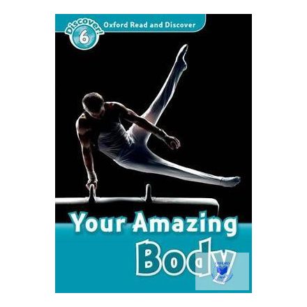 Your Amazing Body - Oxford Read and Discover Level 6