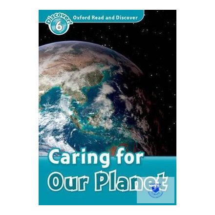 Caring For Our Planet - Oxford Read and Discover Level 6
