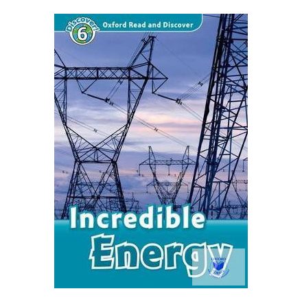 Incredible Energy - Oxford Read and Discover Level 6