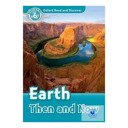 Earth Then and Now - Oxford Read and Discover Level 6