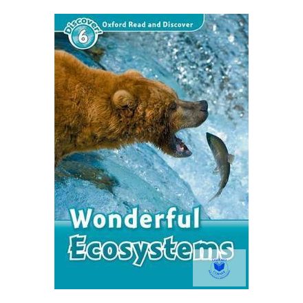 Wonderful Ecosystems - Oxford Read and Discover Level 6