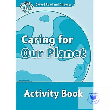 Caring For Our Planet Activity Book - Oxford Read and Discover Level 6