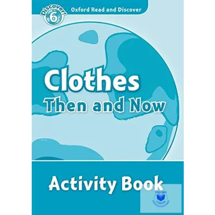 Clothes Then and Now Activity Book - Oxford Read and Discover Level 6