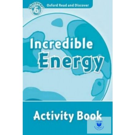 Incredible Energy Activity Book - Oxford Read and Discover Level 6