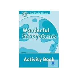   Wonderful Ecosystems Activity Book - Oxford Read and Discover Level 6